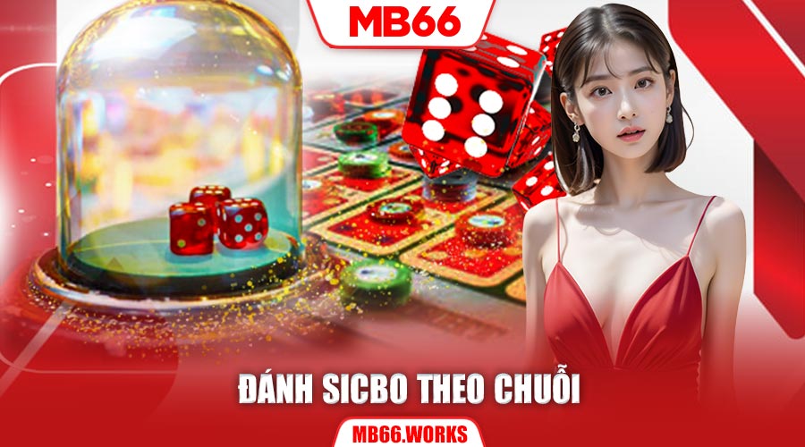 Mẹo Chơi Sicbo MB66 - Chiến Thuật Đánh Sicbo Hiệu Quả Cao 2 Mẹo đánh Sicbo MB66 theo chuỗi hiệu quả mang đến tỷ lệ thắng cao